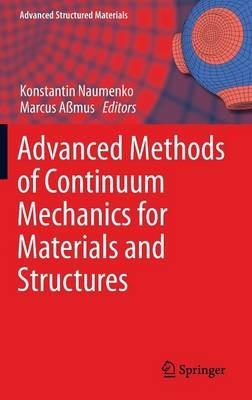 Advanced Methods of Continuum Mechanics for Materials and Structures - cover