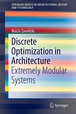 Discrete Optimization in Architecture: Extremely Modular Systems - Machi Zawidzki - cover