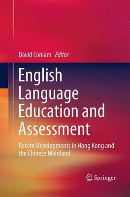 English Language Education and Assessment: Recent Developments in Hong Kong and the Chinese Mainland - cover