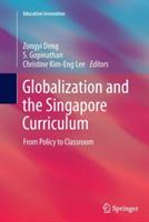 Globalization and the Singapore Curriculum: From Policy to Classroom - cover
