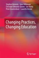 Changing Practices, Changing Education - Stephen Kemmis,Jane Wilkinson,Christine Edwards-Groves - cover