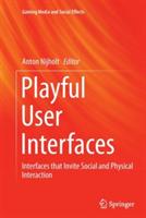 Playful User Interfaces: Interfaces that Invite Social and Physical Interaction - cover
