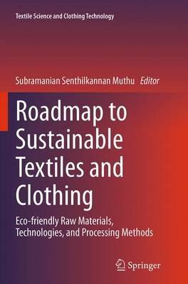 Roadmap to Sustainable Textiles and Clothing: Eco-friendly Raw Materials, Technologies, and Processing Methods - cover