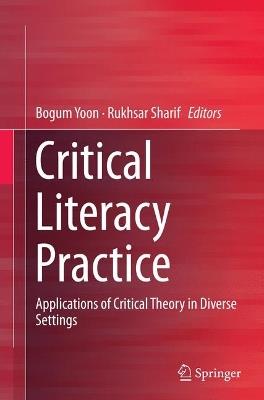 Critical Literacy Practice: Applications of Critical Theory in Diverse Settings - cover