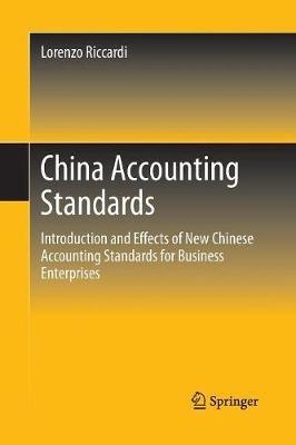 China Accounting Standards: Introduction and Effects of New Chinese Accounting Standards for Business Enterprises - Lorenzo Riccardi - cover