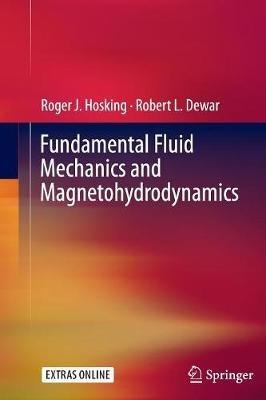Fundamental Fluid Mechanics and Magnetohydrodynamics - Roger J. Hosking,Robert L. Dewar - cover