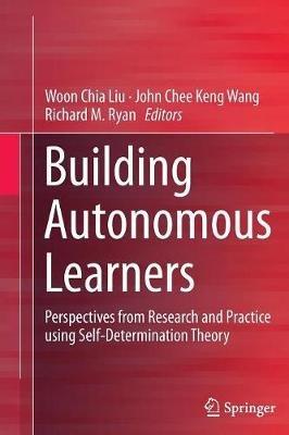 Building Autonomous Learners: Perspectives from Research and Practice using Self-Determination Theory - cover