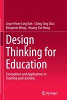 Design Thinking for Education: Conceptions and Applications in Teaching and Learning - Joyce Hwee Ling Koh,Ching Sing Chai,Benjamin Wong - cover