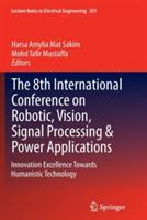 The 8th International Conference on Robotic, Vision, Signal Processing & Power Applications: Innovation Excellence Towards Humanistic Technology - cover