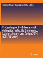 Proceedings of the International Colloquium in Textile Engineering, Fashion, Apparel and Design 2014 (ICTEFAD 2014) - cover