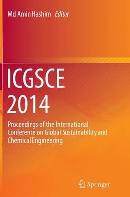 ICGSCE 2014: Proceedings of the International Conference on Global Sustainability and Chemical Engineering - cover