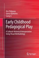 Early Childhood Pedagogical Play: A Cultural-Historical Interpretation Using Visual Methodology - Avis Ridgway,Gloria Quiñones,Liang Li - cover