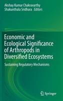 Economic and Ecological Significance of Arthropods in Diversified Ecosystems: Sustaining Regulatory Mechanisms - cover