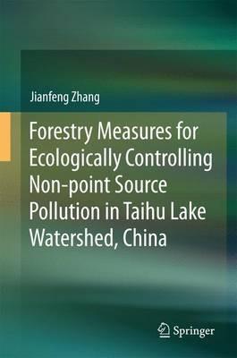 Forestry Measures for Ecologically Controlling Non-point Source Pollution in Taihu Lake Watershed, China - Jianfeng Zhang - cover
