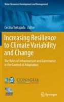 Increasing Resilience to Climate Variability and Change: The Roles of Infrastructure and Governance in the Context of Adaptation - cover