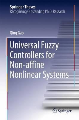 Universal Fuzzy Controllers for Non-affine Nonlinear Systems - Qing Gao - cover
