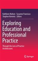 Exploring Education and Professional Practice: Through the Lens of Practice Architectures - cover