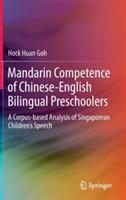Mandarin Competence of Chinese-English Bilingual Preschoolers: A Corpus-based Analysis of Singaporean Children’s Speech - Hock Huan Goh - cover