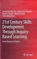 21st Century Skills Development Through Inquiry-Based Learning: From Theory to Practice - Samuel Kai Wah Chu,Rebecca B. Reynolds,Nicole J. Tavares - cover