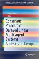 Consensus Problem of Delayed Linear Multi-agent Systems: Analysis and Design - Cheng-Lin Liu,Fei Liu - cover