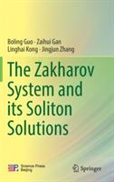 The Zakharov System and its Soliton Solutions - Boling Guo,Zaihui Gan,Linghai Kong - cover