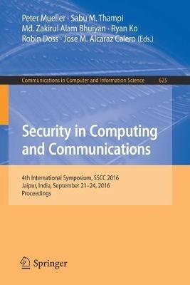 Security in Computing and Communications: 4th International Symposium, SSCC 2016, Jaipur, India, September 21-24, 2016, Proceedings - cover