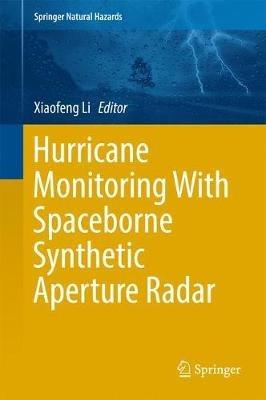 Hurricane Monitoring With Spaceborne Synthetic Aperture Radar - cover