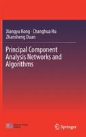 Principal Component Analysis Networks and Algorithms - Xiangyu Kong,Changhua Hu,Zhansheng Duan - cover