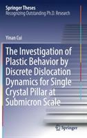 The Investigation of Plastic Behavior by Discrete Dislocation Dynamics for Single Crystal Pillar at Submicron Scale - Yinan Cui - cover