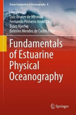 Fundamentals of Estuarine Physical Oceanography - Luiz Bruner de Miranda,Fernando Pinheiro Andutta,Björn Kjerfve - cover