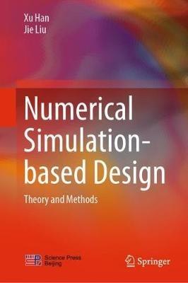 Numerical Simulation-based Design: Theory and Methods - Xu Han,Jie Liu - cover