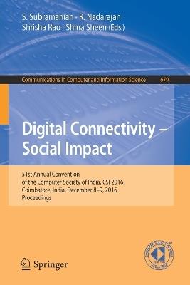 Digital Connectivity – Social Impact: 51st Annual Convention of the Computer Society of India, CSI 2016, Coimbatore, India, December 8-9, 2016, Proceedings - cover