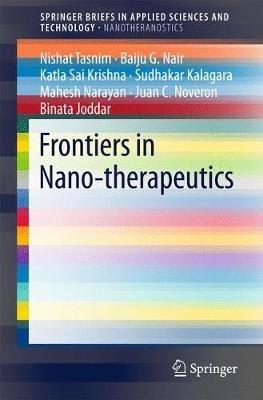 Frontiers in Nano-therapeutics - Nishat Tasnim,Baiju G. Nair,Katla Sai Krishna - cover