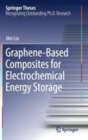 Graphene-based Composites for Electrochemical Energy Storage - Jilei Liu - cover