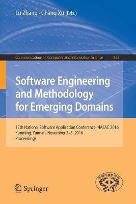 Software Engineering and Methodology for Emerging Domains: 15th National Software Application Conference, NASAC 2016, Kunming, Yunnan, November 3–5, 2016, Proceedings - cover