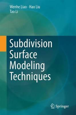 Subdivision Surface Modeling Technology - Wenhe Liao,Hao Liu,Tao Li - cover