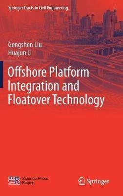 Offshore Platform Integration and Floatover Technology - Gengshen Liu,Huajun Li - cover