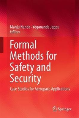 Formal Methods for Safety and Security: Case Studies for Aerospace Applications - cover