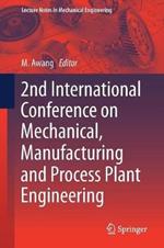 2nd International Conference on Mechanical, Manufacturing and Process Plant Engineering