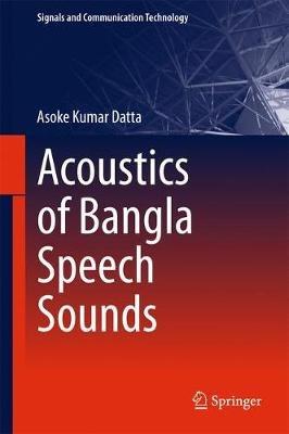 Acoustics of Bangla Speech Sounds - Asoke Kumar Datta - cover