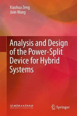 Analysis and Design of the Power-Split Device for Hybrid Systems - Xiaohua Zeng,Jixin Wang - cover