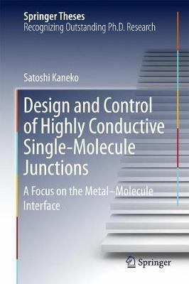 Design and Control of Highly Conductive Single-Molecule Junctions: A Focus on the Metal–Molecule Interface - Satoshi Kaneko - cover