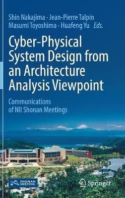 Cyber-Physical System Design from an Architecture Analysis Viewpoint: Communications of NII Shonan Meetings - cover