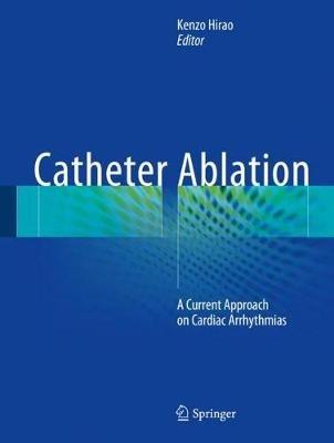 Catheter Ablation: A Current Approach on Cardiac Arrhythmias - cover