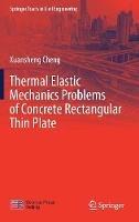 Thermal Elastic  Mechanics Problems of Concrete Rectangular Thin Plate
