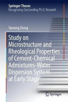Study on Microstructure and Rheological Properties of Cement-Chemical Admixtures-Water Dispersion System at Early Stage - Yanrong Zhang - cover