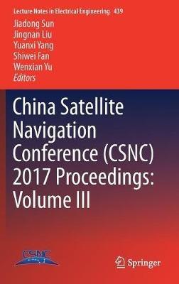 China Satellite Navigation Conference (CSNC) 2017 Proceedings: Volume III - cover