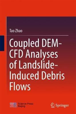 Coupled DEM-CFD Analyses of Landslide-Induced Debris Flows - Tao Zhao - cover