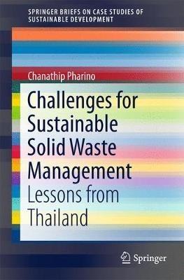 Challenges for Sustainable Solid Waste Management: Lessons from Thailand - Chanathip Pharino - cover