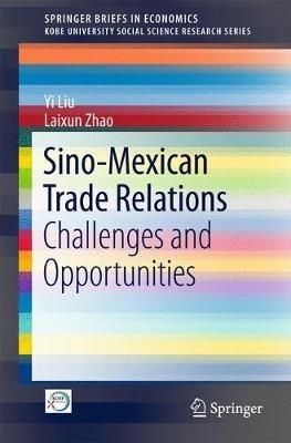 Sino-Mexican Trade Relations: Challenges and Opportunities - Yi Liu,Laixun Zhao - cover